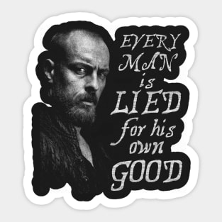 Black Sails --- Every man is lied for his own good Sticker